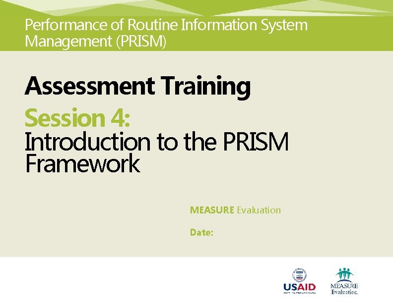 Performance of Routine Information System Management (PRISM) Assessment Training Session 4: Introduction to the