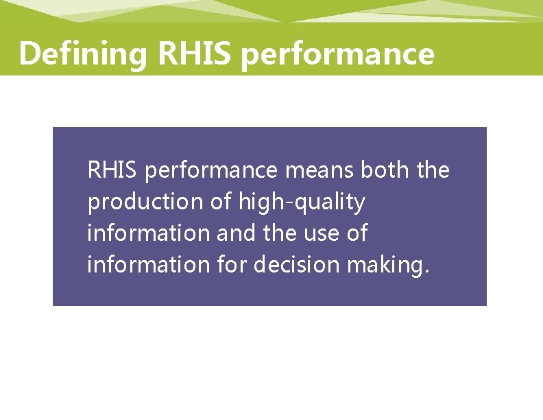 Defining RHIS performance means both the production of high-quality information and the use of