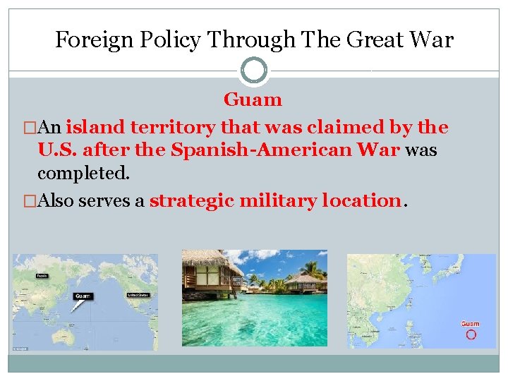 Foreign Policy Through The Great War Guam �An island territory that was claimed by Foreign Policy Through The Great War Guam �An island territory that was claimed by