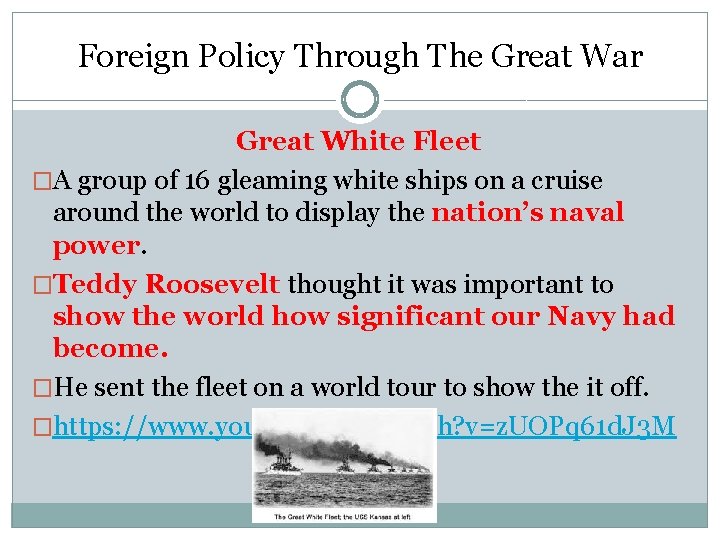 Foreign Policy Through The Great War Great White Fleet �A group of 16 gleaming Foreign Policy Through The Great War Great White Fleet �A group of 16 gleaming