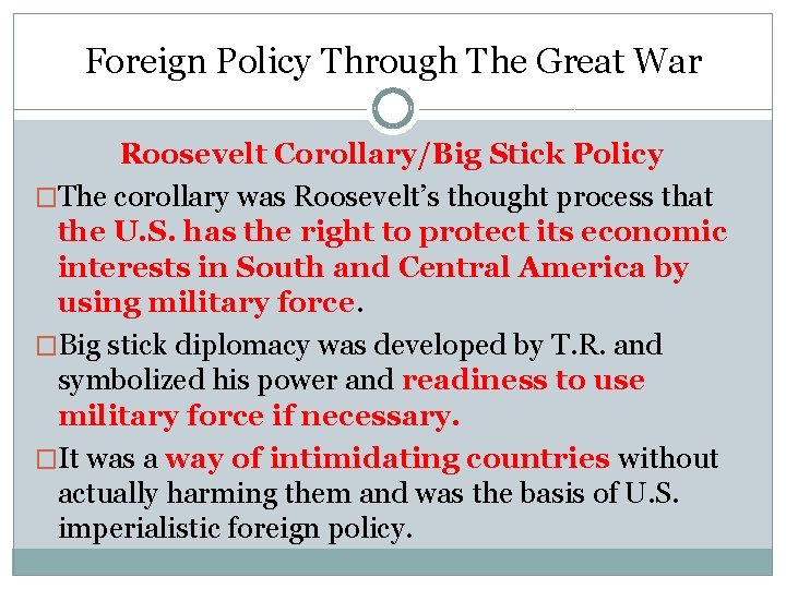 Foreign Policy Through The Great War Roosevelt Corollary/Big Stick Policy �The corollary was Roosevelt’s Foreign Policy Through The Great War Roosevelt Corollary/Big Stick Policy �The corollary was Roosevelt’s