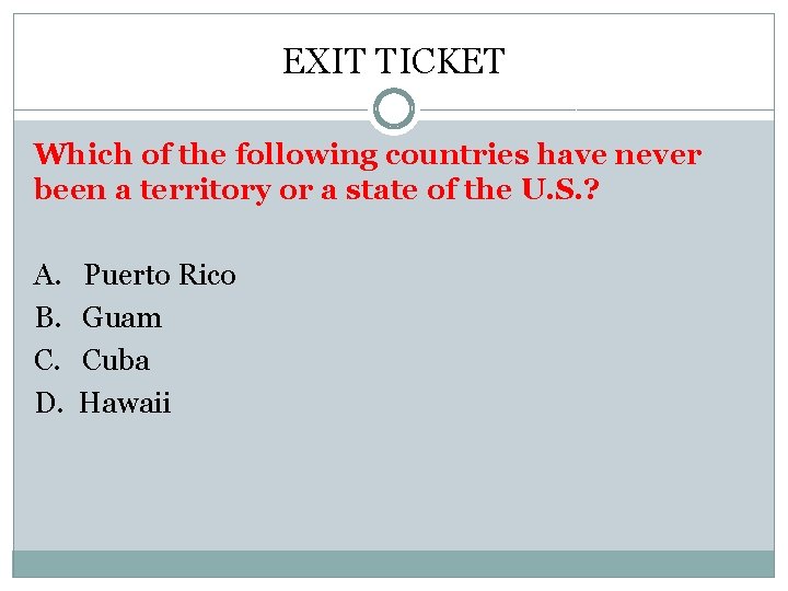 EXIT TICKET Which of the following countries have never been a territory or a EXIT TICKET Which of the following countries have never been a territory or a