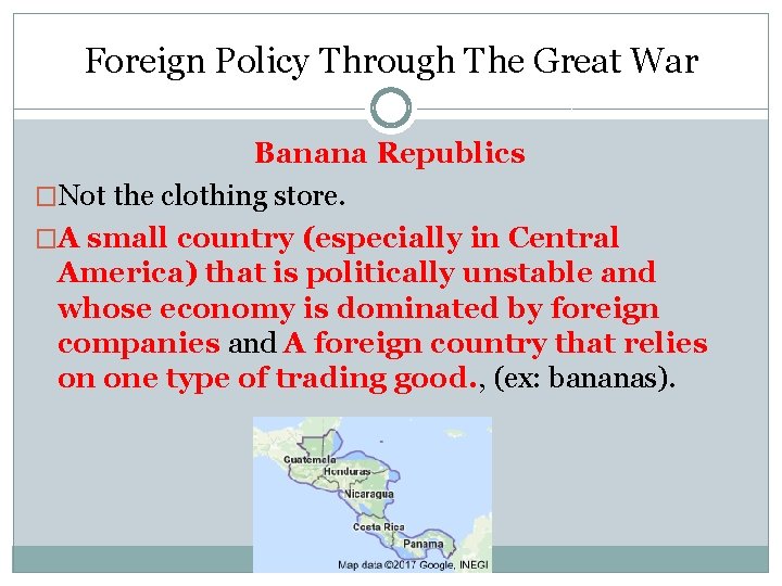 Foreign Policy Through The Great War Banana Republics �Not the clothing store. �A small Foreign Policy Through The Great War Banana Republics �Not the clothing store. �A small