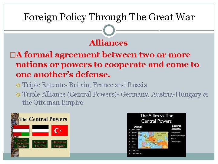 Foreign Policy Through The Great War Alliances �A formal agreement between two or more Foreign Policy Through The Great War Alliances �A formal agreement between two or more