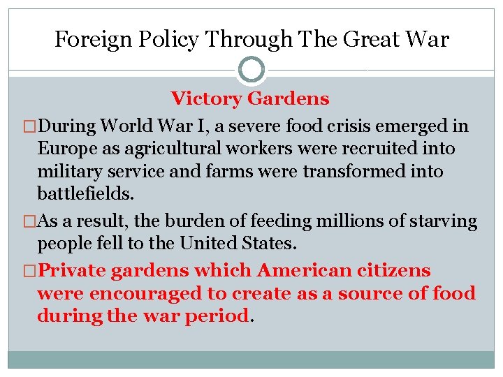 Foreign Policy Through The Great War Victory Gardens �During World War I, a severe Foreign Policy Through The Great War Victory Gardens �During World War I, a severe