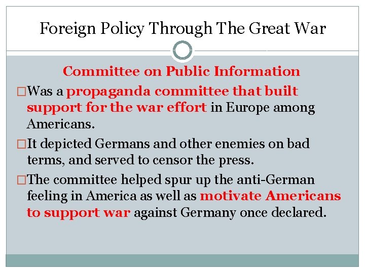 Foreign Policy Through The Great War Committee on Public Information �Was a propaganda committee Foreign Policy Through The Great War Committee on Public Information �Was a propaganda committee