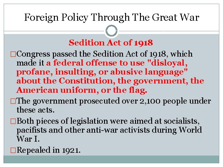 Foreign Policy Through The Great War Sedition Act of 1918 �Congress passed the Sedition Foreign Policy Through The Great War Sedition Act of 1918 �Congress passed the Sedition