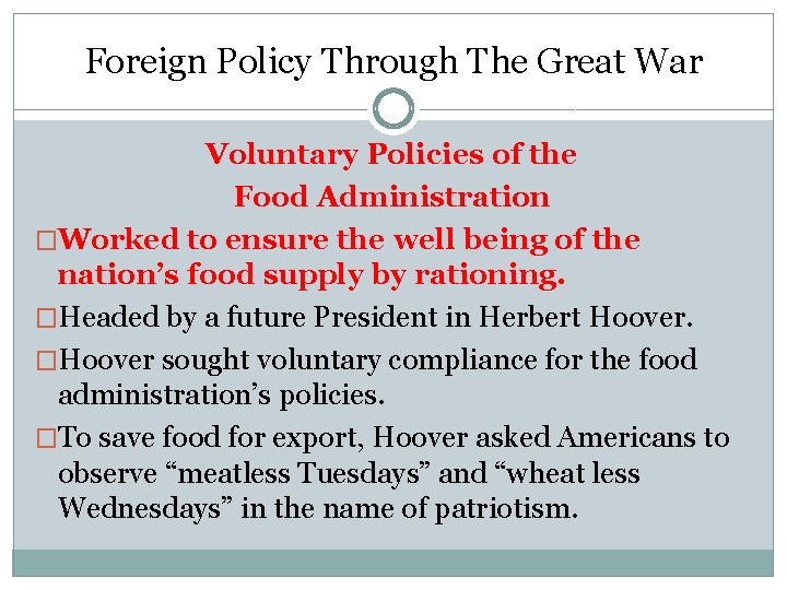 Foreign Policy Through The Great War Voluntary Policies of the Food Administration �Worked to Foreign Policy Through The Great War Voluntary Policies of the Food Administration �Worked to