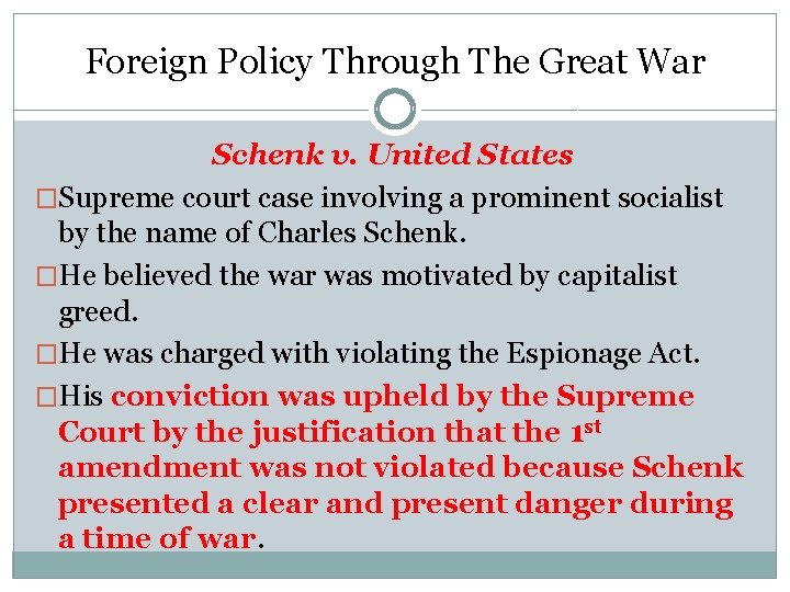 Foreign Policy Through The Great War Schenk v. United States �Supreme court case involving Foreign Policy Through The Great War Schenk v. United States �Supreme court case involving