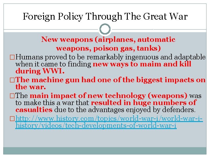Foreign Policy Through The Great War New weapons (airplanes, automatic weapons, poison gas, tanks) Foreign Policy Through The Great War New weapons (airplanes, automatic weapons, poison gas, tanks)