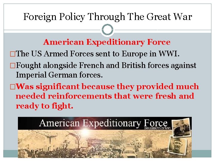 Foreign Policy Through The Great War American Expeditionary Force �The US Armed Forces sent Foreign Policy Through The Great War American Expeditionary Force �The US Armed Forces sent