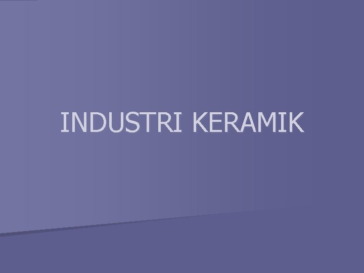 INDUSTRI KERAMIK 