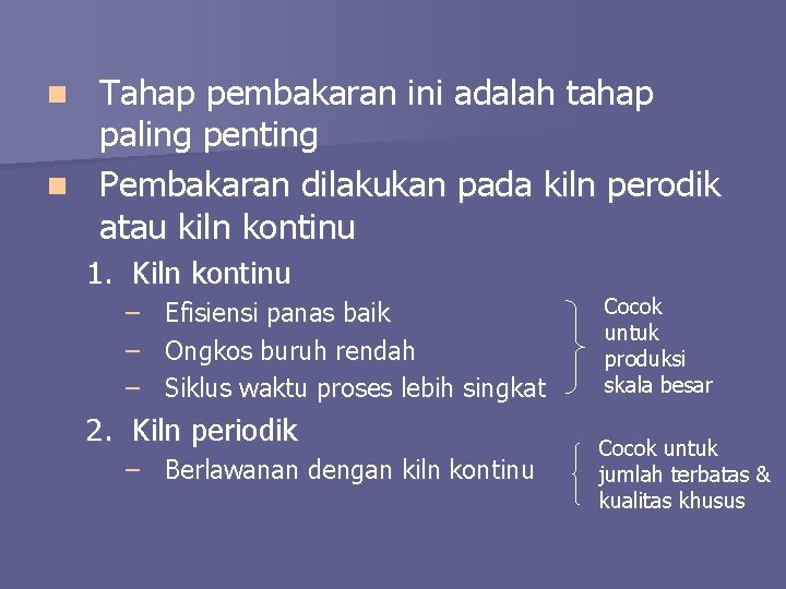 Tahap pembakaran ini adalah tahap paling penting n Pembakaran dilakukan pada kiln perodik atau