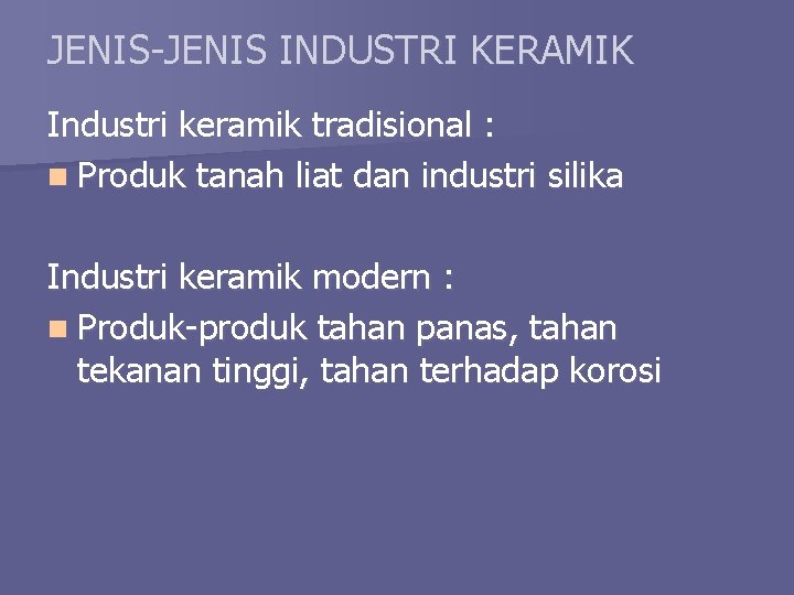 JENIS-JENIS INDUSTRI KERAMIK Industri keramik tradisional : n Produk tanah liat dan industri silika