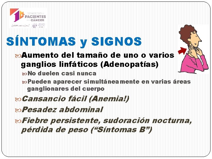SÍNTOMAS y SIGNOS Aumento del tamaño de uno o varios ganglios linfáticos (Adenopatías) No