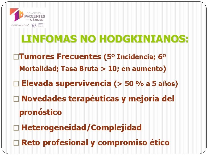 LINFOMAS NO HODGKINIANOS: �Tumores Frecuentes (5º Incidencia; 6º Mortalidad; Tasa Bruta > 10; en