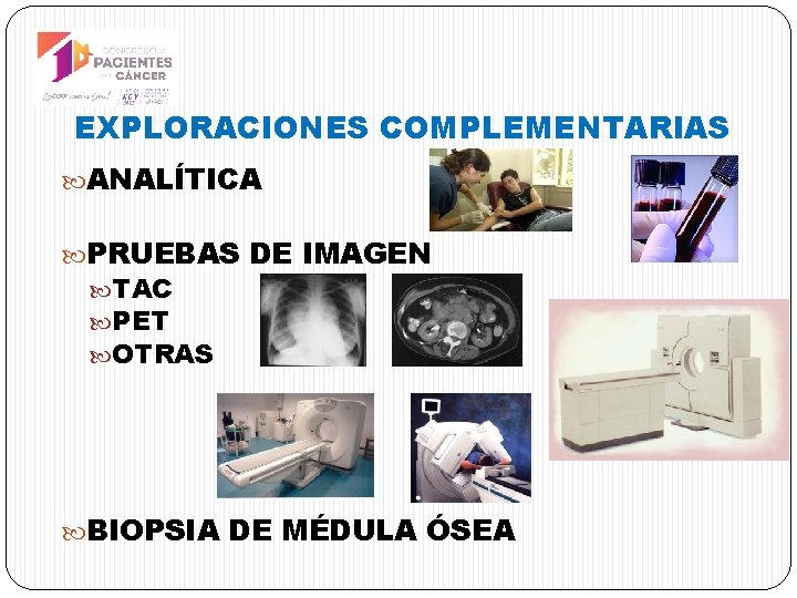 EXPLORACIONES COMPLEMENTARIAS ANALÍTICA PRUEBAS DE IMAGEN TAC PET OTRAS BIOPSIA DE MÉDULA ÓSEA 