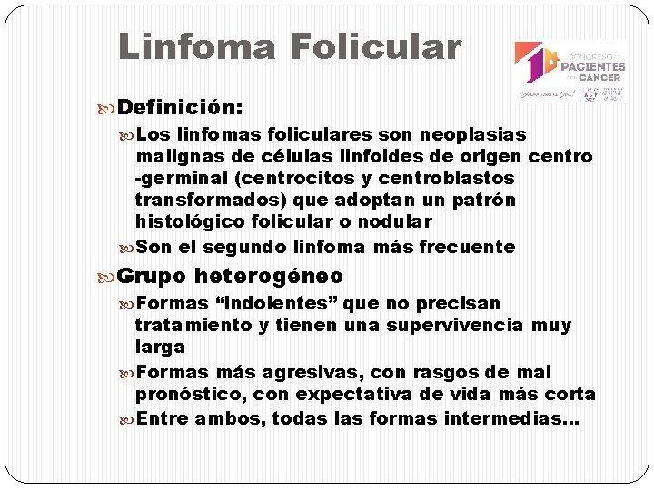 Linfoma Folicular Definición: Los linfomas foliculares son neoplasias malignas de células linfoides de origen