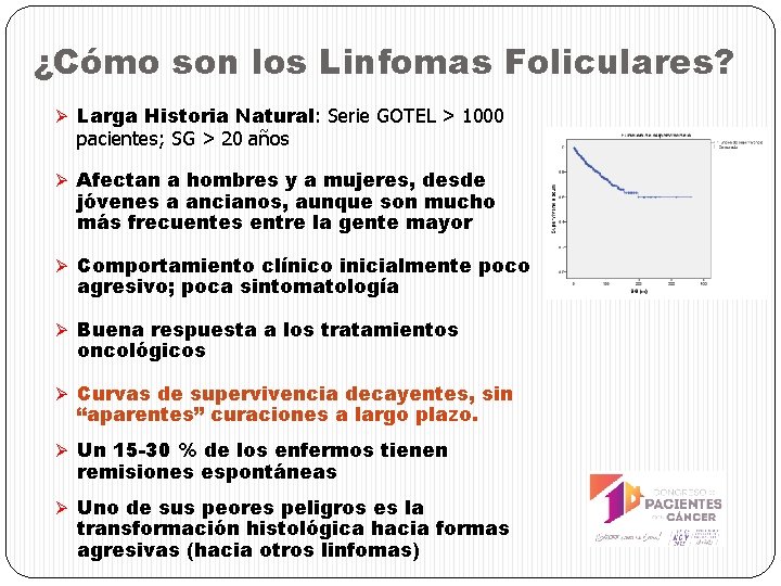 ¿Cómo son los Linfomas Foliculares? Ø Larga Historia Natural: Serie GOTEL > 1000 pacientes;