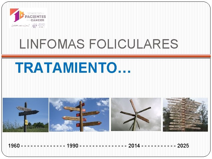 LINFOMAS FOLICULARES TRATAMIENTO… 1960 - - - - 1990 - - - - 2014