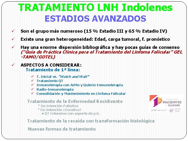 TRATAMIENTO LNH Indolenes ESTADIOS AVANZADOS ü Son el grupo más numeroso (15 % Estadio