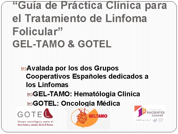 “Guía de Práctica Clínica para el Tratamiento de Linfoma Folicular” GEL-TAMO & GOTEL Avalada