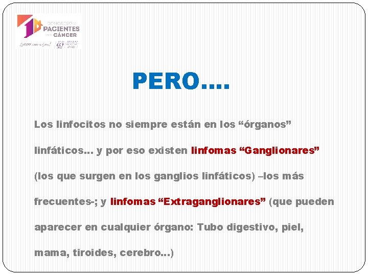 PERO…. Los linfocitos no siempre están en los “órganos” linfáticos… y por eso existen