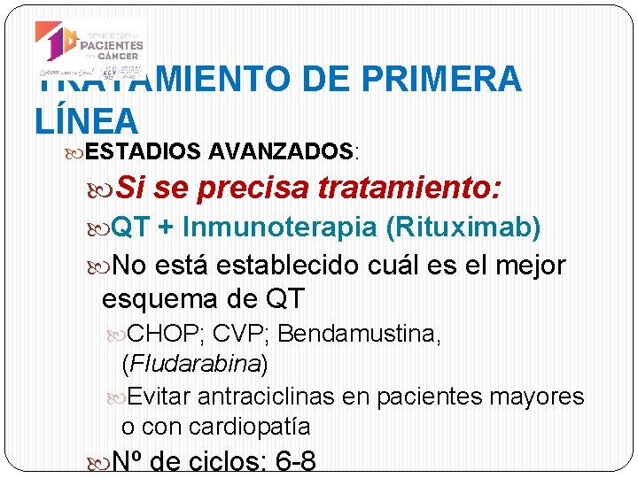 TRATAMIENTO DE PRIMERA LÍNEA ESTADIOS AVANZADOS: Si se precisa tratamiento: QT + Inmunoterapia (Rituximab)