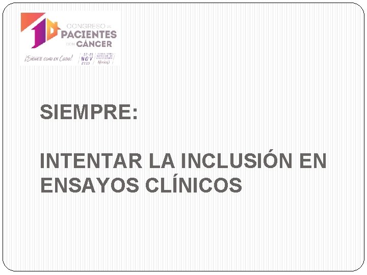 SIEMPRE: INTENTAR LA INCLUSIÓN EN ENSAYOS CLÍNICOS 