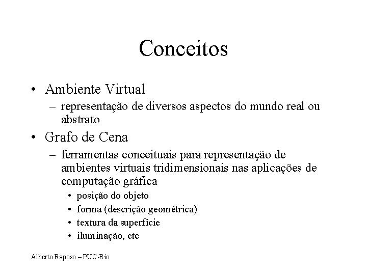 Conceitos • Ambiente Virtual – representação de diversos aspectos do mundo real ou abstrato