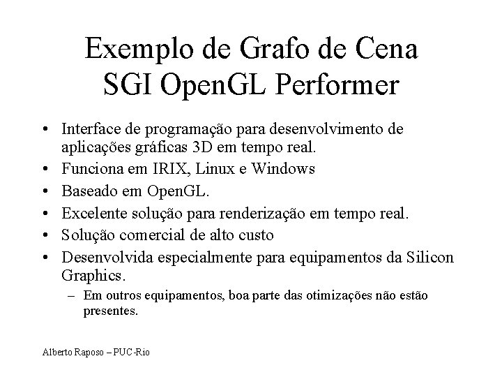 Exemplo de Grafo de Cena SGI Open. GL Performer • Interface de programação para