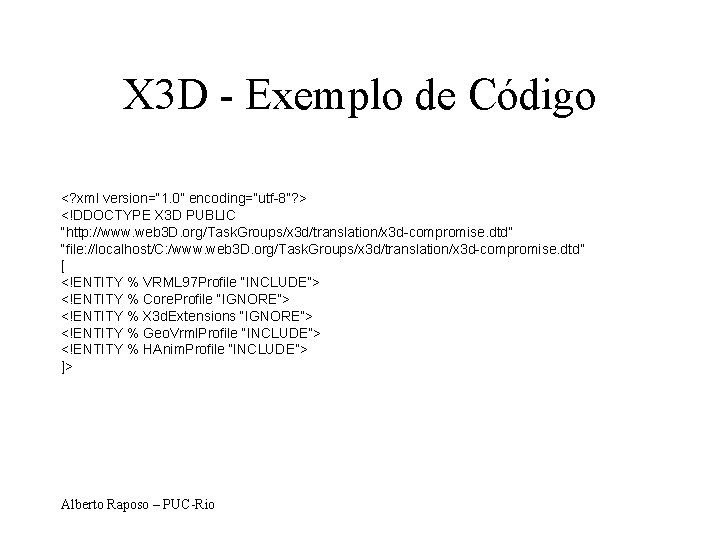 X 3 D - Exemplo de Código <? xml version=“ 1. 0” encoding=“utf-8”? >