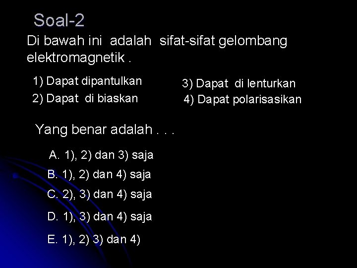 Yang bukan sifat gelombang elektromagnetik adalah