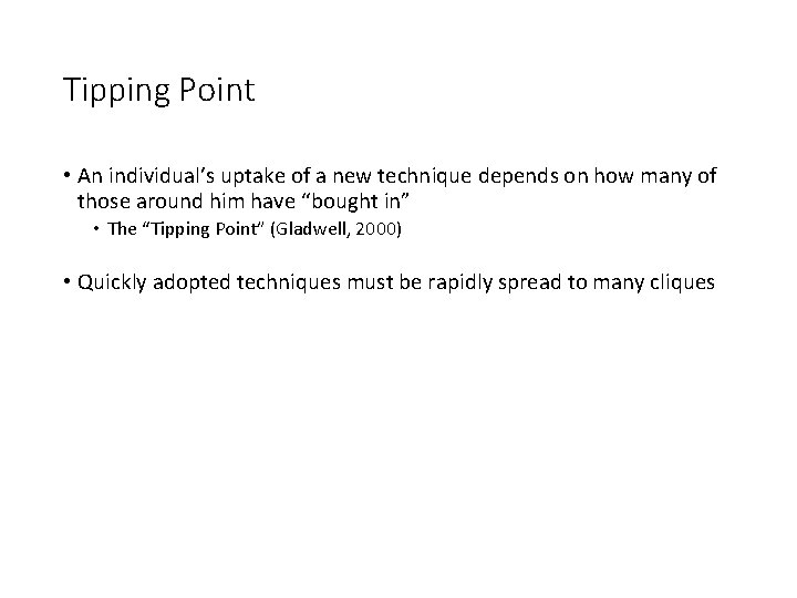 Tipping Point • An individual’s uptake of a new technique depends on how many