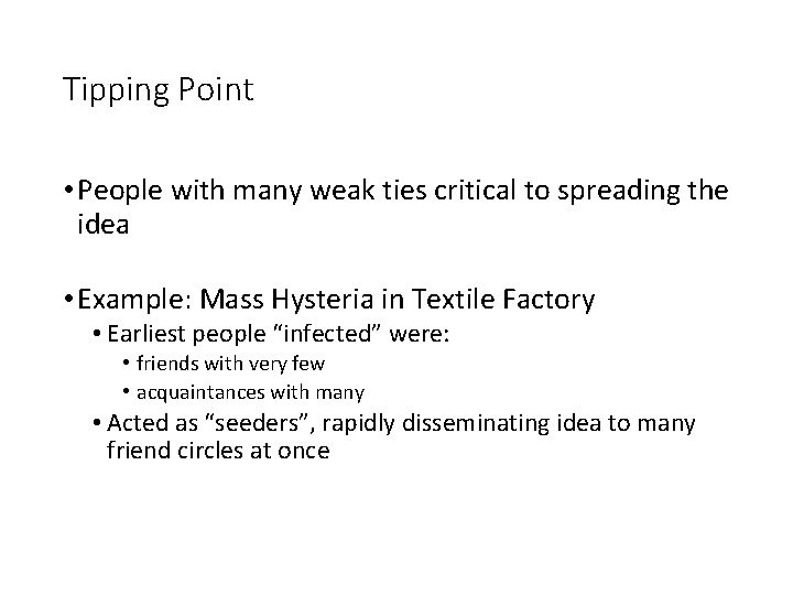 Tipping Point • People with many weak ties critical to spreading the idea •