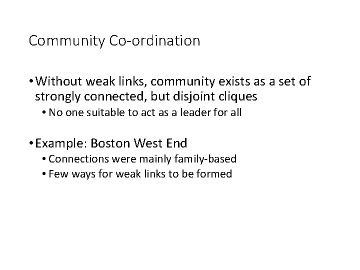Community Co-ordination • Without weak links, community exists as a set of strongly connected,
