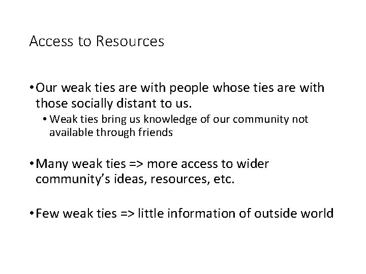 Access to Resources • Our weak ties are with people whose ties are with