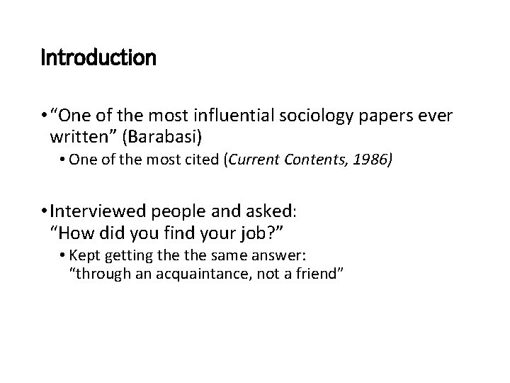 Introduction • “One of the most influential sociology papers ever written” (Barabasi) • One