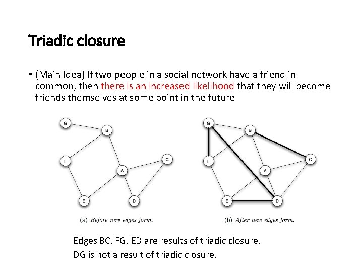 Triadic closure • (Main Idea) If two people in a social network have a