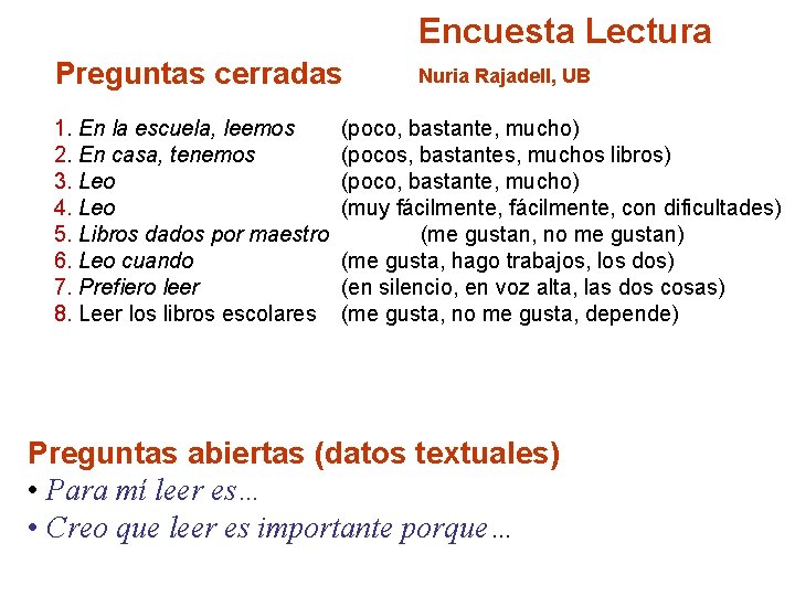 Encuesta Lectura Preguntas cerradas 1. En la escuela, leemos 2. En casa, tenemos 3.