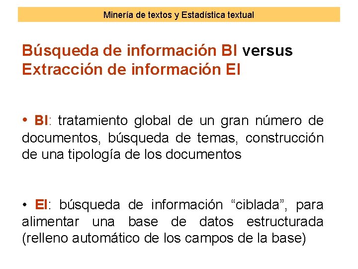 Minería de textos y Estadística textual Búsqueda de información BI versus Extracción de información