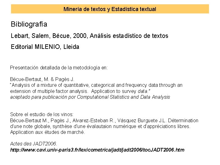 Minería de textos y Estadística textual Bibliografía Lebart, Salem, Bécue, 2000, Análisis estadístico de