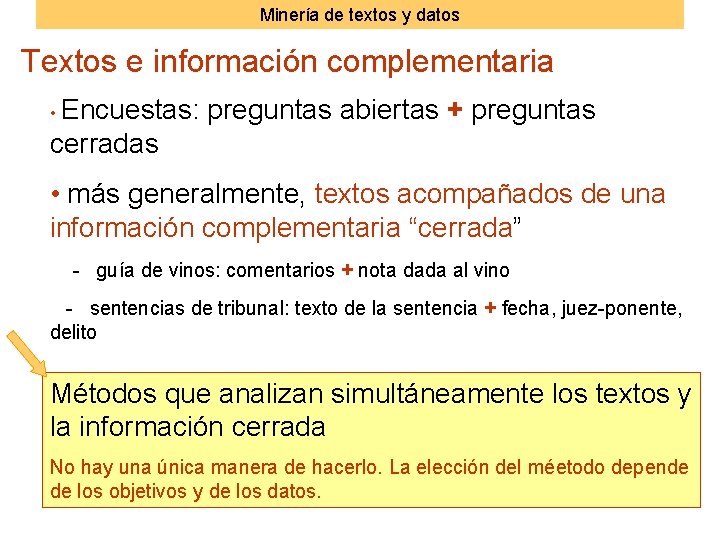 Minería de textos y datos Textos e información complementaria • Encuestas: preguntas abiertas +