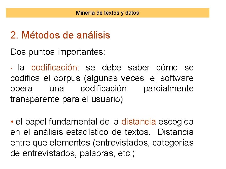 Minería de textos y datos 2. Métodos de análisis Dos puntos importantes: la codificación: