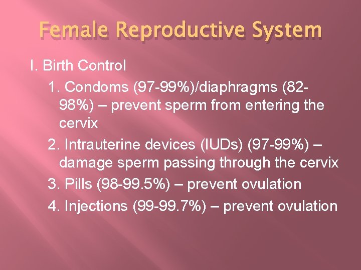 Female Reproductive System I. Birth Control 1. Condoms (97 -99%)/diaphragms (8298%) – prevent sperm