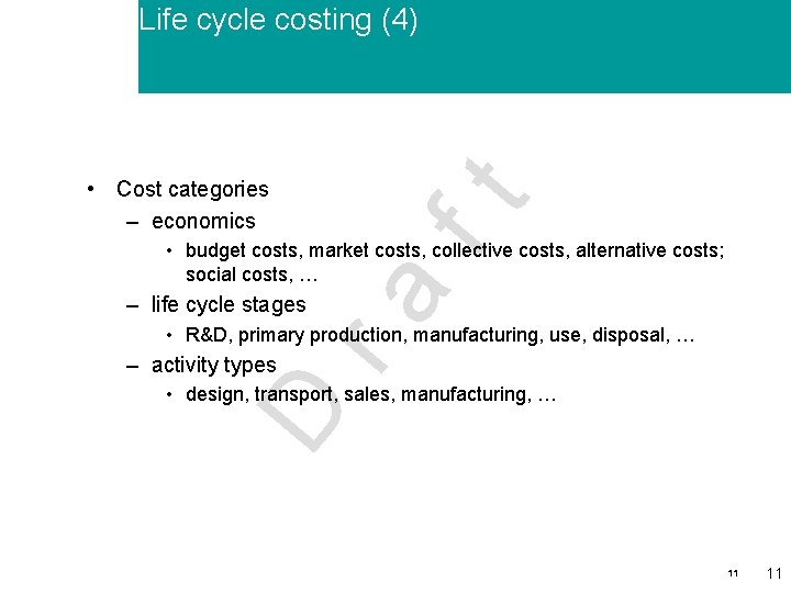 Life cycle costing (4) ft • Cost categories – economics ra • budget costs,