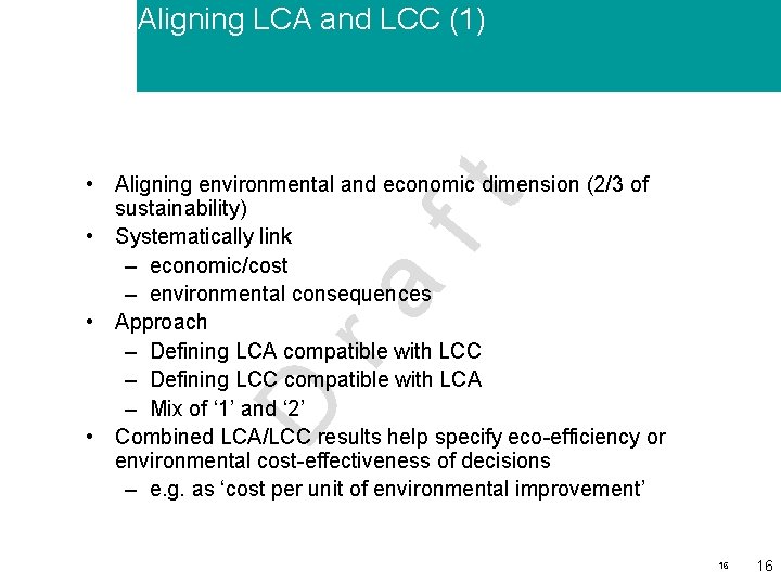 Aligning LCA and LCC (1) D ra ft • Aligning environmental and economic dimension