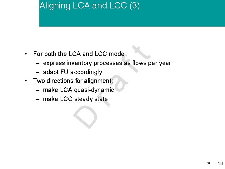 Aligning LCA and LCC (3) D ra ft • For both the LCA and