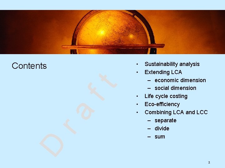  • • • Sustainability analysis Extending LCA – economic dimension – social dimension