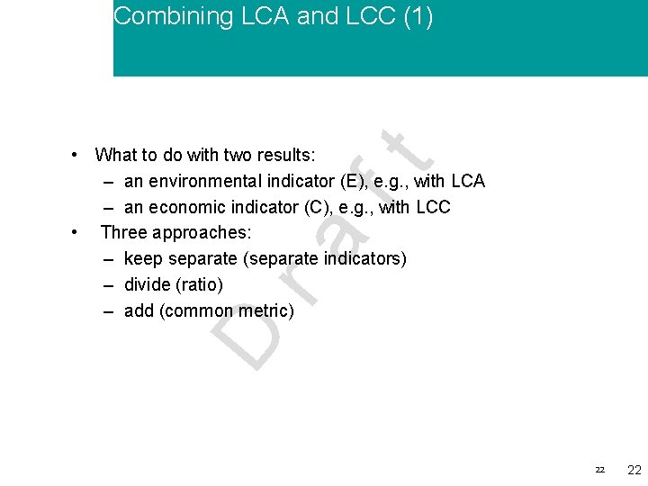 Combining LCA and LCC (1) D ra ft • What to do with two